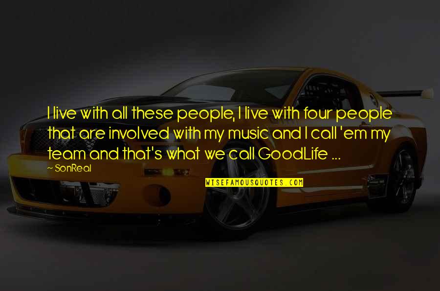 Kuzmickaites Quotes By SonReal: I live with all these people, I live Kuzmickaites Quotes By SonReal: I live with all these people, I live