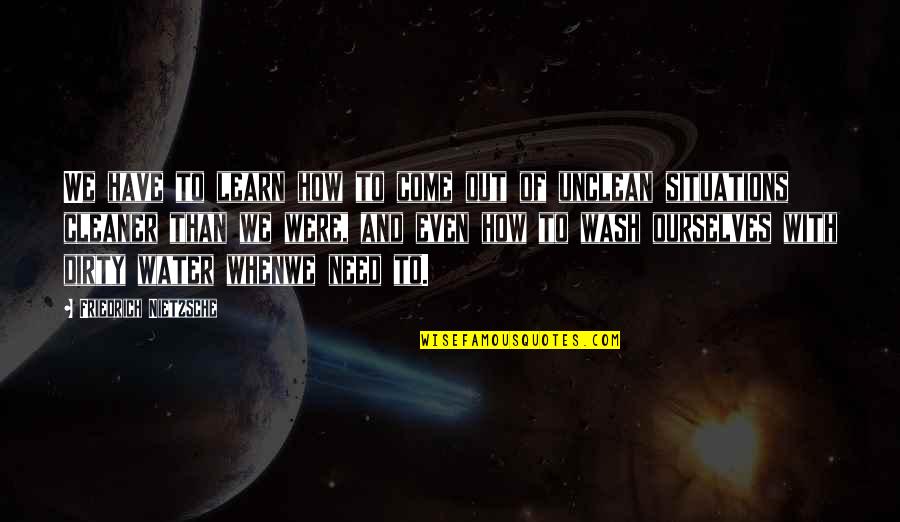 Kuzmina Anastasiya Quotes By Friedrich Nietzsche: We have to learn how to come out