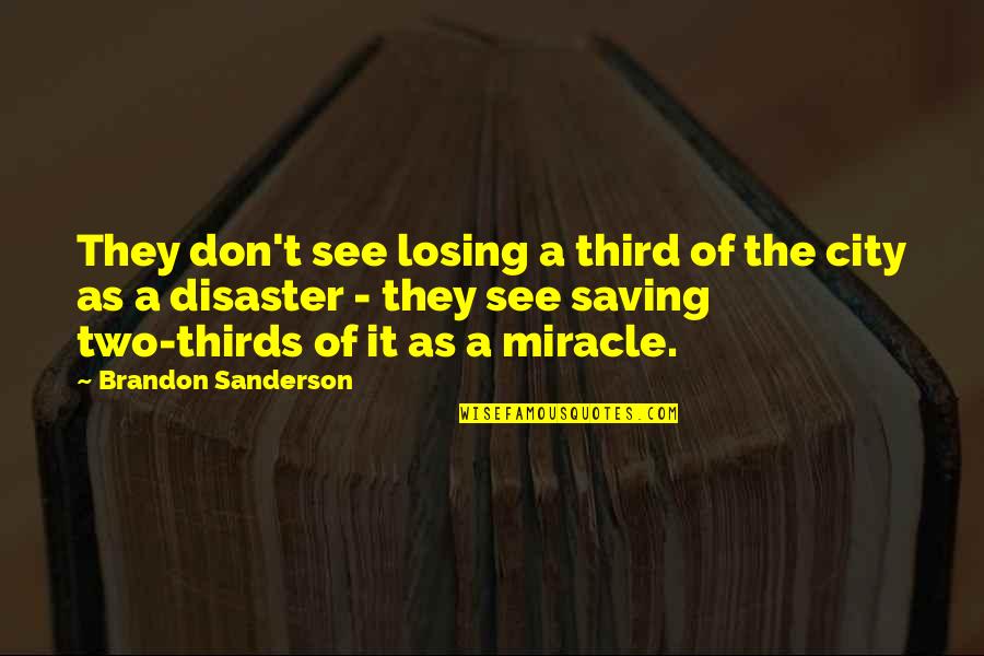 Kuznicki Bodybuilder Quotes By Brandon Sanderson: They don't see losing a third of the