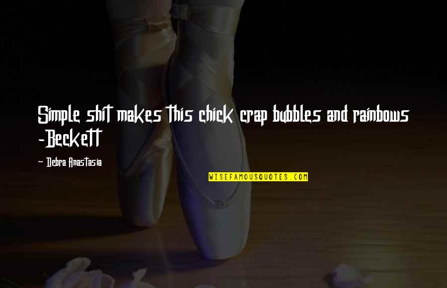 Kuzui Danganronpa Quotes By Debra Anastasia: Simple shit makes this chick crap bubbles and
