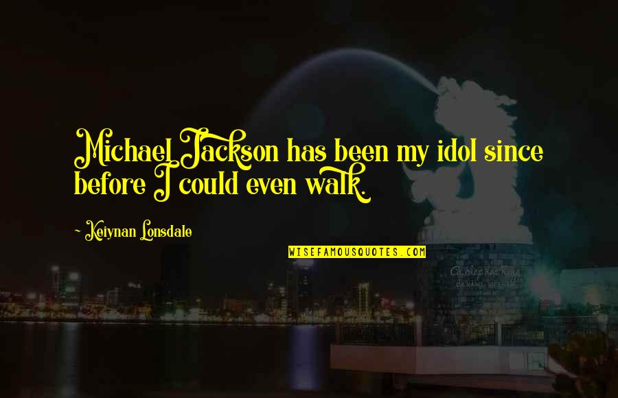 Kuzui Danganronpa Quotes By Keiynan Lonsdale: Michael Jackson has been my idol since before