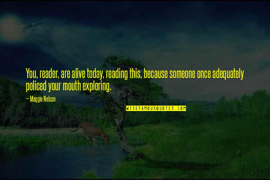 Kuzuia Quotes By Maggie Nelson: You, reader, are alive today, reading this, because Kuzuia Quotes By Maggie Nelson: You, reader, are alive today, reading this, because