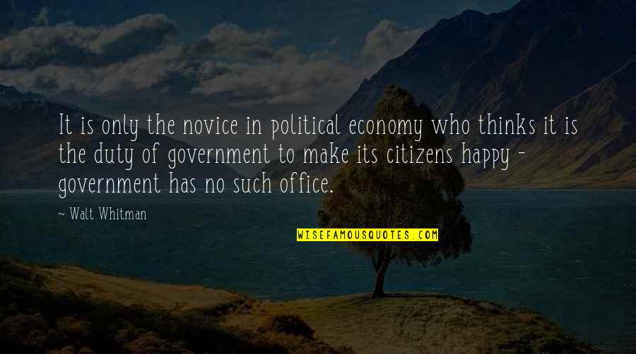 Kvalvik Bait Quotes By Walt Whitman: It is only the novice in political economy
