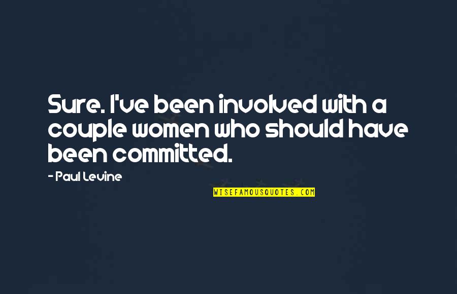 Kvapas Difuzorius Quotes By Paul Levine: Sure. I've been involved with a couple women