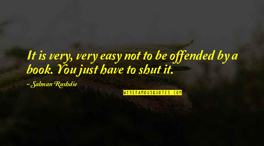 Kvariati Quotes By Salman Rushdie: It is very, very easy not to be
