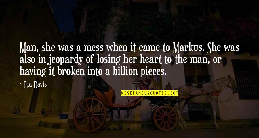 Kvasir Quotes By Lia Davis: Man, she was a mess when it came Kvasir Quotes By Lia Davis: Man, she was a mess when it came
