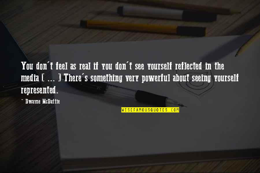 Kvassay Suli Quotes By Dwayne McDuffie: You don't feel as real if you don't Kvassay Suli Quotes By Dwayne McDuffie: You don't feel as real if you don't