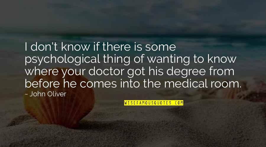 Kvasu Quotes By John Oliver: I don't know if there is some psychological Kvasu Quotes By John Oliver: I don't know if there is some psychological
