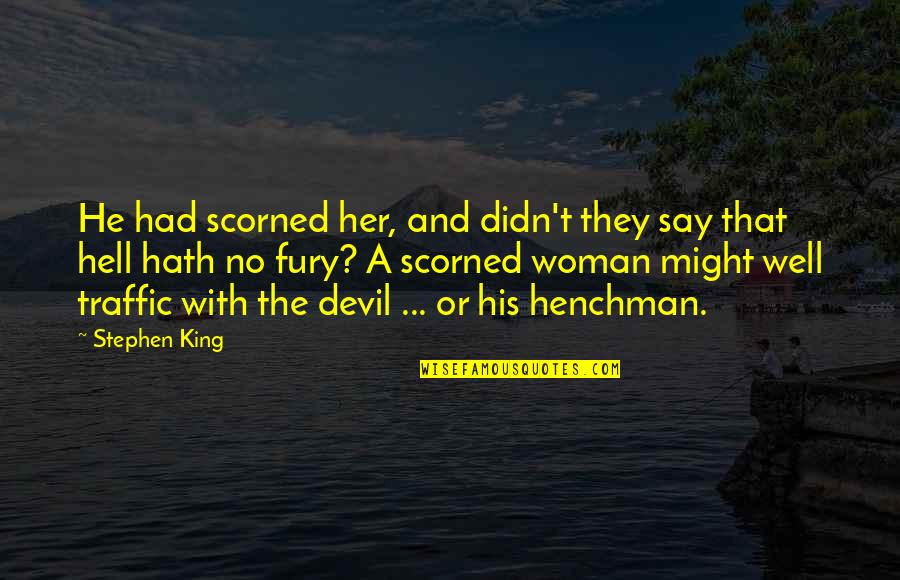Kvd Fishing Quotes By Stephen King: He had scorned her, and didn't they say