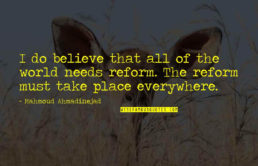 Kveldstillegg Quotes By Mahmoud Ahmadinejad: I do believe that all of the world Kveldstillegg Quotes By Mahmoud Ahmadinejad: I do believe that all of the world