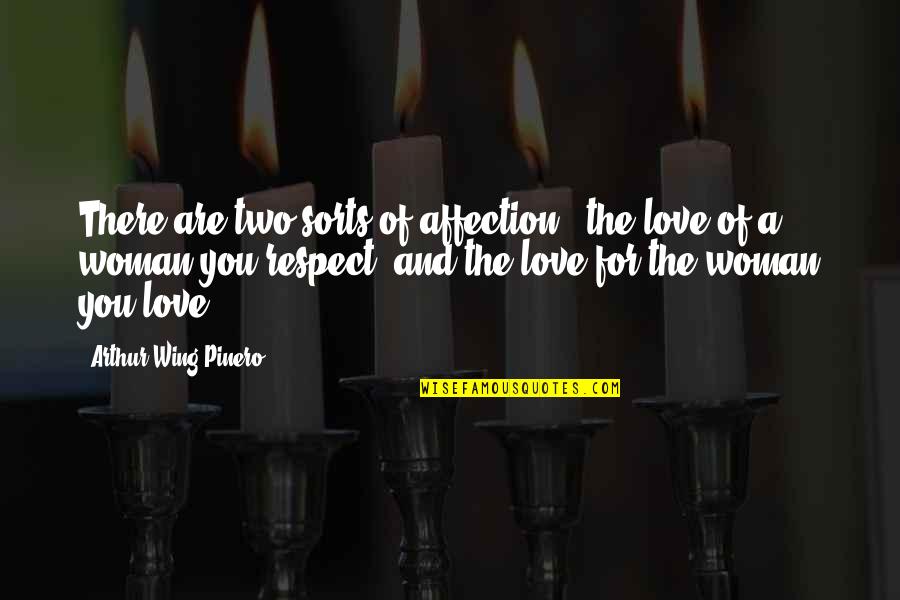 Kverna Quotes By Arthur Wing Pinero: There are two sorts of affection - the