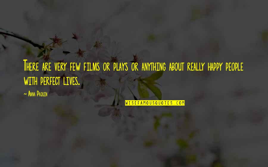 Kverneland Group Quotes By Anna Paquin: There are very few films or plays or Kverneland Group Quotes By Anna Paquin: There are very few films or plays or