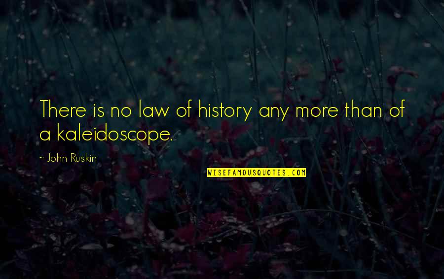 Kvetenstv Er Ku Quotes By John Ruskin: There is no law of history any more