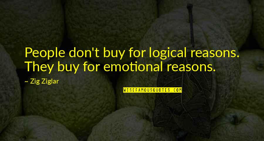 Kvetinov Pozad Quotes By Zig Ziglar: People don't buy for logical reasons. They buy