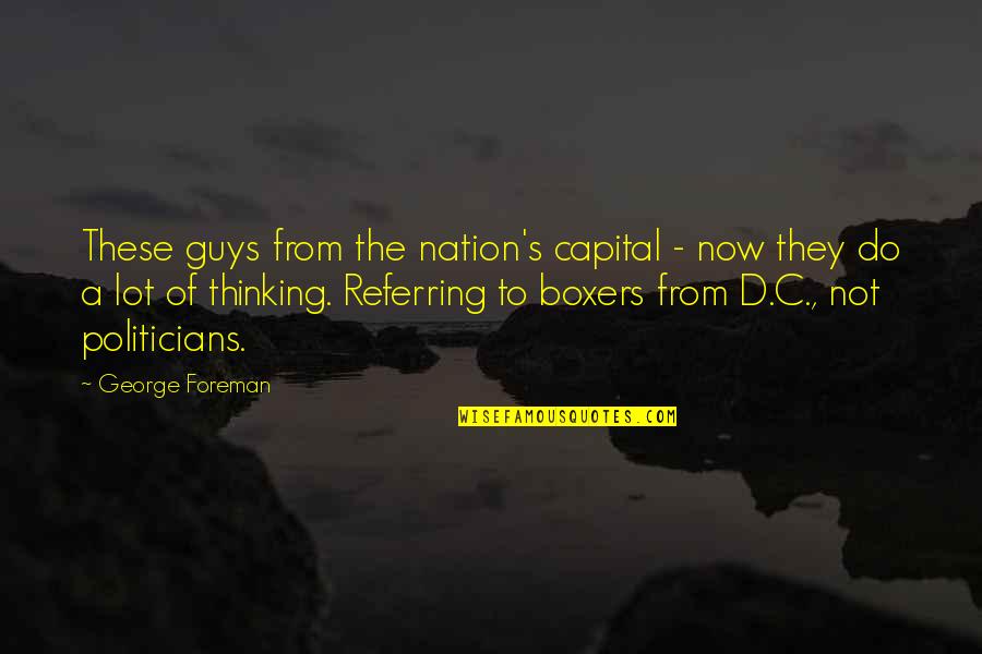 Kviler Quotes By George Foreman: These guys from the nation's capital - now Kviler Quotes By George Foreman: These guys from the nation's capital - now