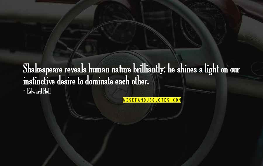 Kvinner Og Quotes By Edward Hall: Shakespeare reveals human nature brilliantly: he shines a Kvinner Og Quotes By Edward Hall: Shakespeare reveals human nature brilliantly: he shines a
