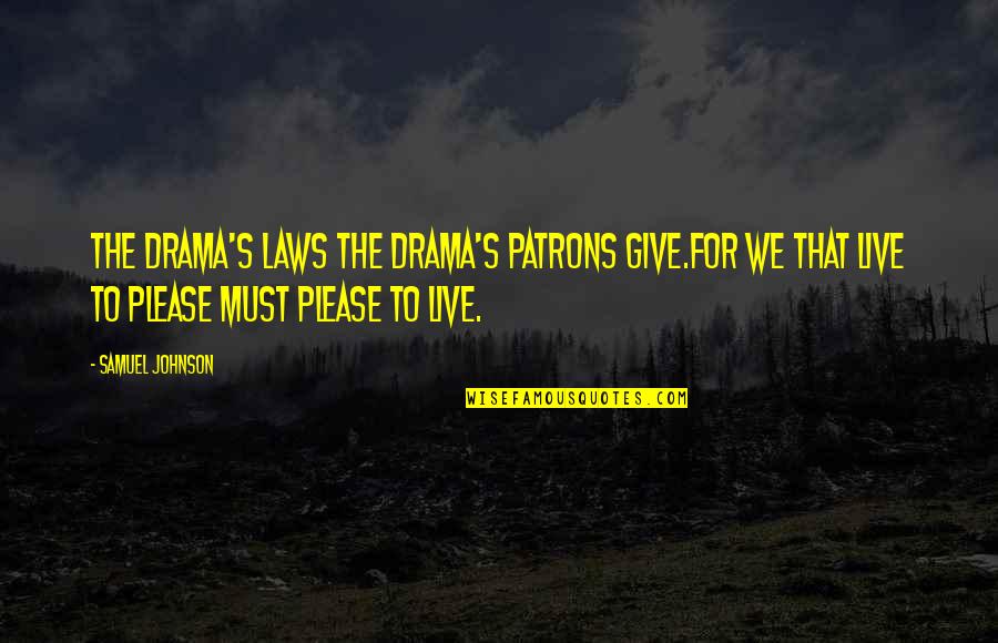 Kvinner Og Quotes By Samuel Johnson: The drama's laws the drama's patrons give.For we Kvinner Og Quotes By Samuel Johnson: The drama's laws the drama's patrons give.For we