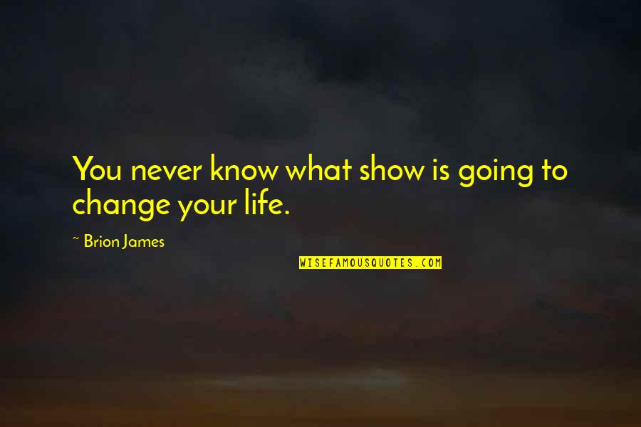 Kvinnor Strumpor Quotes By Brion James: You never know what show is going to Kvinnor Strumpor Quotes By Brion James: You never know what show is going to