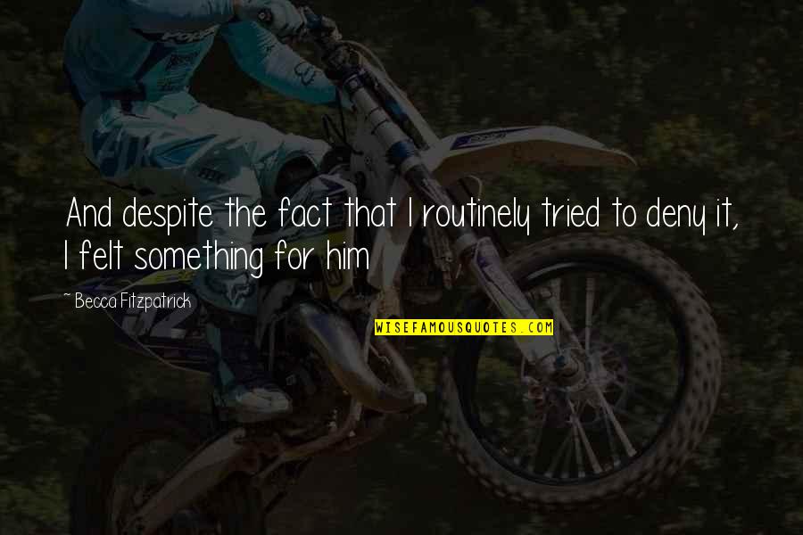 Kvintet 7 Quotes By Becca Fitzpatrick: And despite the fact that I routinely tried Kvintet 7 Quotes By Becca Fitzpatrick: And despite the fact that I routinely tried