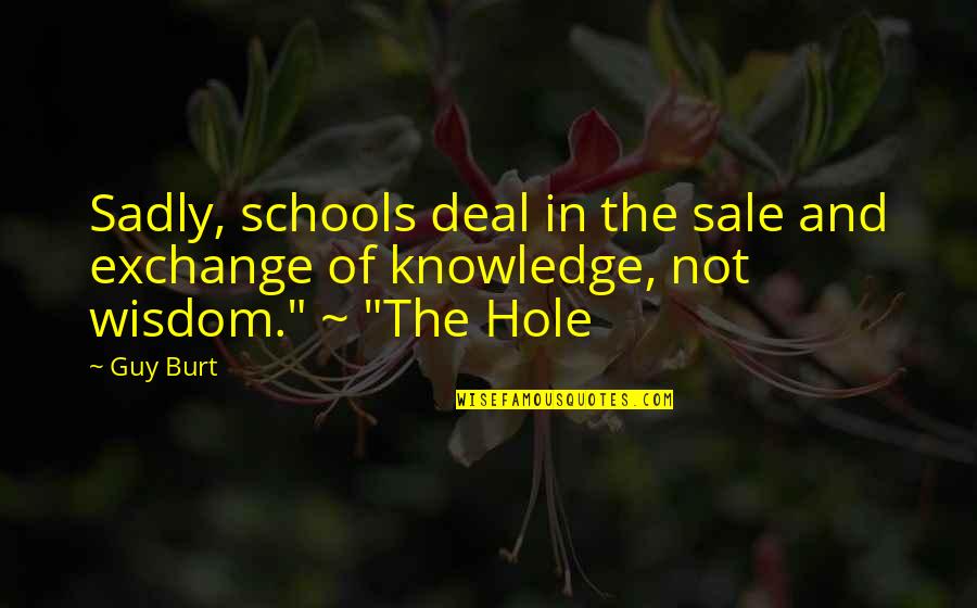 Kvlimo Quotes By Guy Burt: Sadly, schools deal in the sale and exchange