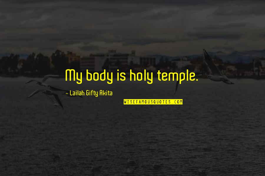 Kvlimo Quotes By Lailah Gifty Akita: My body is holy temple. Kvlimo Quotes By Lailah Gifty Akita: My body is holy temple.