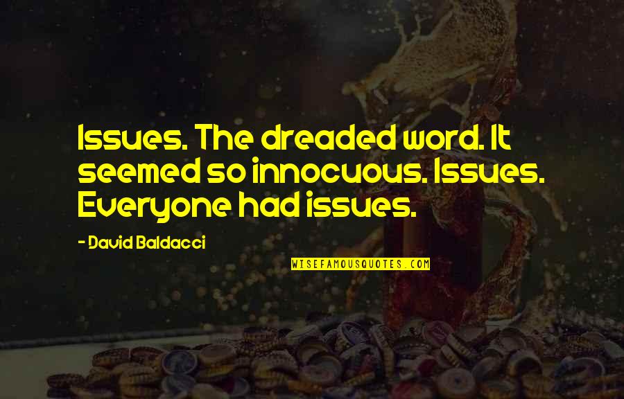 Kvoreck Z Mek Quotes By David Baldacci: Issues. The dreaded word. It seemed so innocuous.