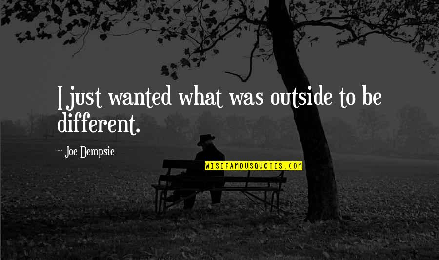 Kvothe Fan Quotes By Joe Dempsie: I just wanted what was outside to be Kvothe Fan Quotes By Joe Dempsie: I just wanted what was outside to be