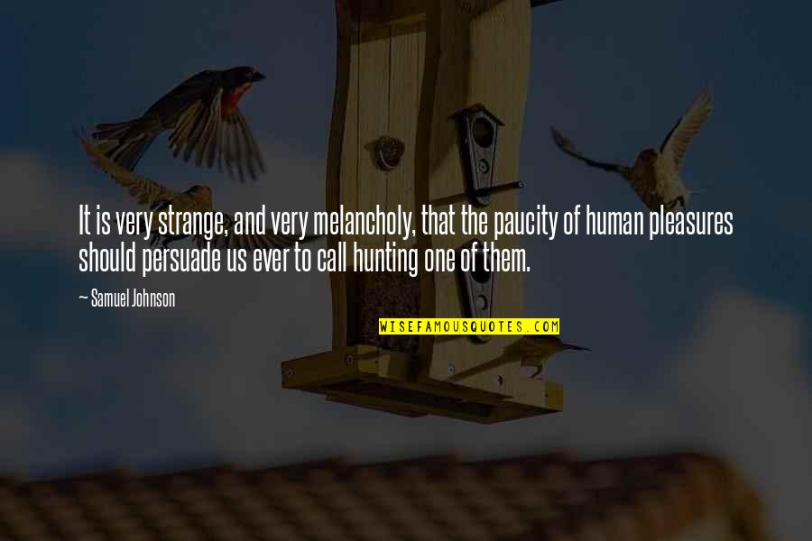 Kvothe Memes Quotes By Samuel Johnson: It is very strange, and very melancholy, that