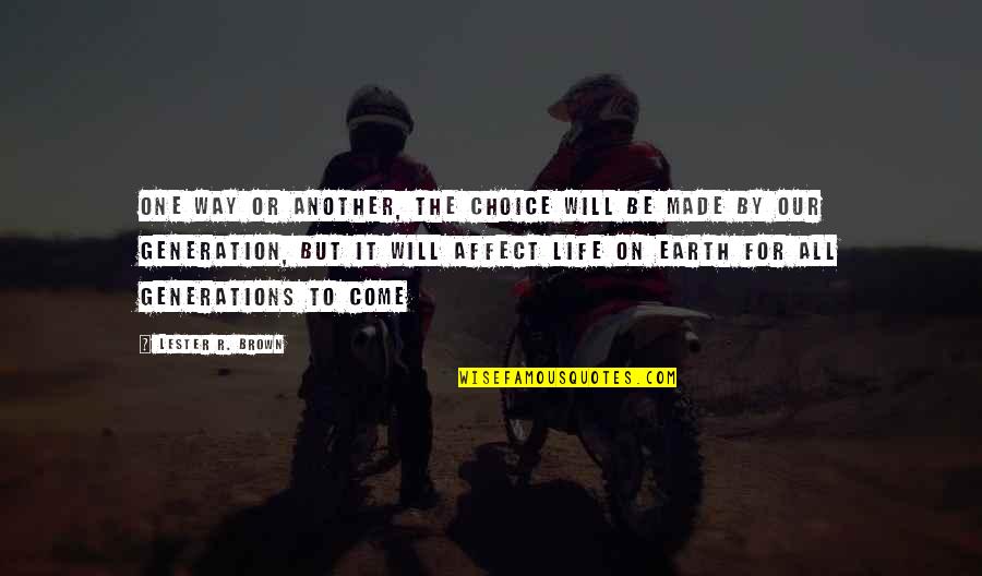 Kvr M Nchen Quotes By Lester R. Brown: One way or another, the choice will be Kvr M Nchen Quotes By Lester R. Brown: One way or another, the choice will be