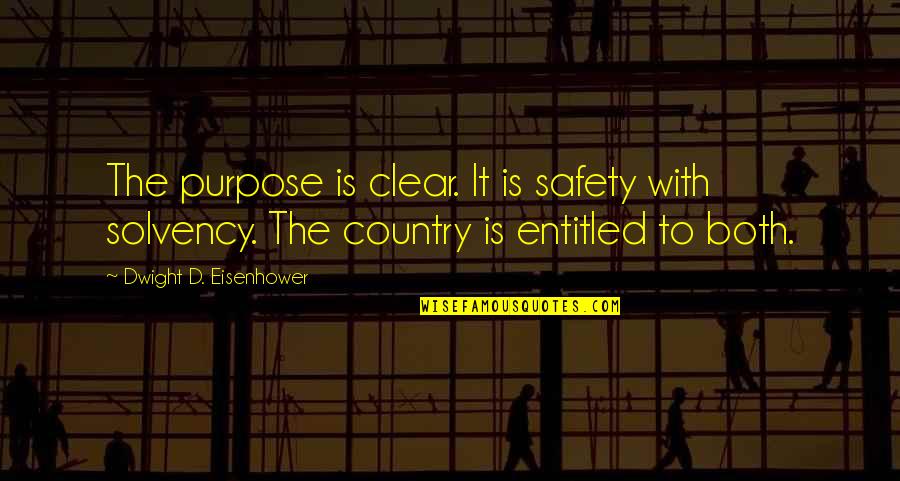 Kwaadee Quotes By Dwight D. Eisenhower: The purpose is clear. It is safety with