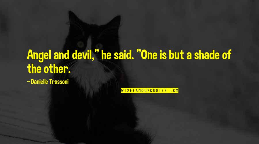 Kwakiutl Indians Quotes By Danielle Trussoni: Angel and devil," he said. "One is but