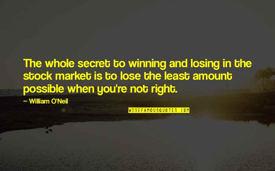 Kwanga Quotes By William O'Neil: The whole secret to winning and losing in