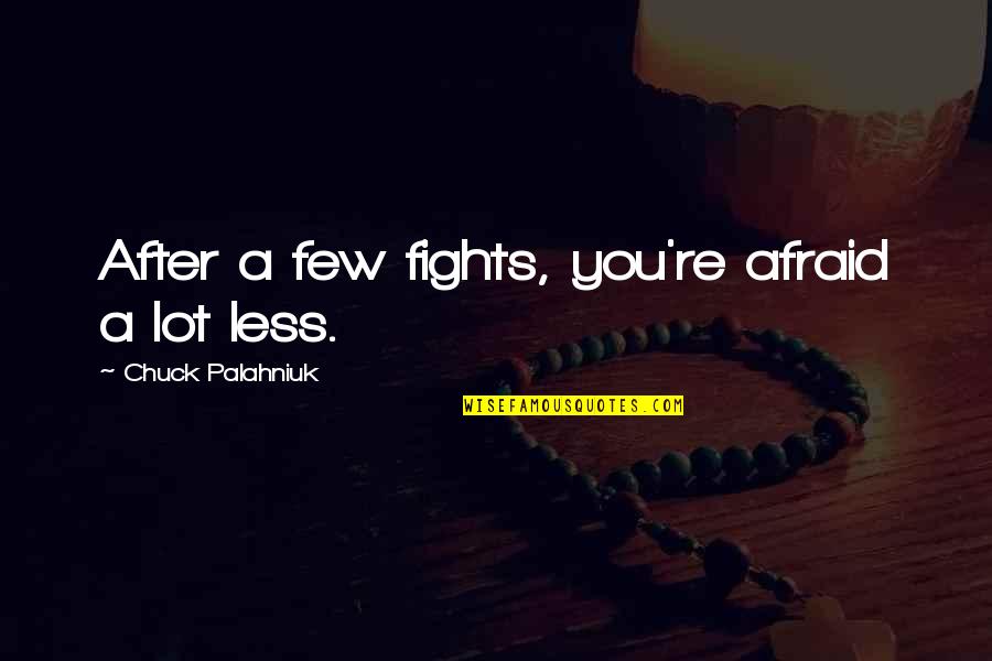 Kwangmin Couple Quotes By Chuck Palahniuk: After a few fights, you're afraid a lot
