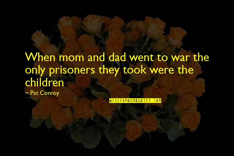 Kwanzaa Inspirational Quotes By Pat Conroy: When mom and dad went to war the