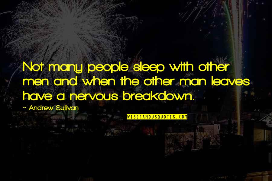 Kwarteng Collins Quotes By Andrew Sullivan: Not many people sleep with other men and Kwarteng Collins Quotes By Andrew Sullivan: Not many people sleep with other men and