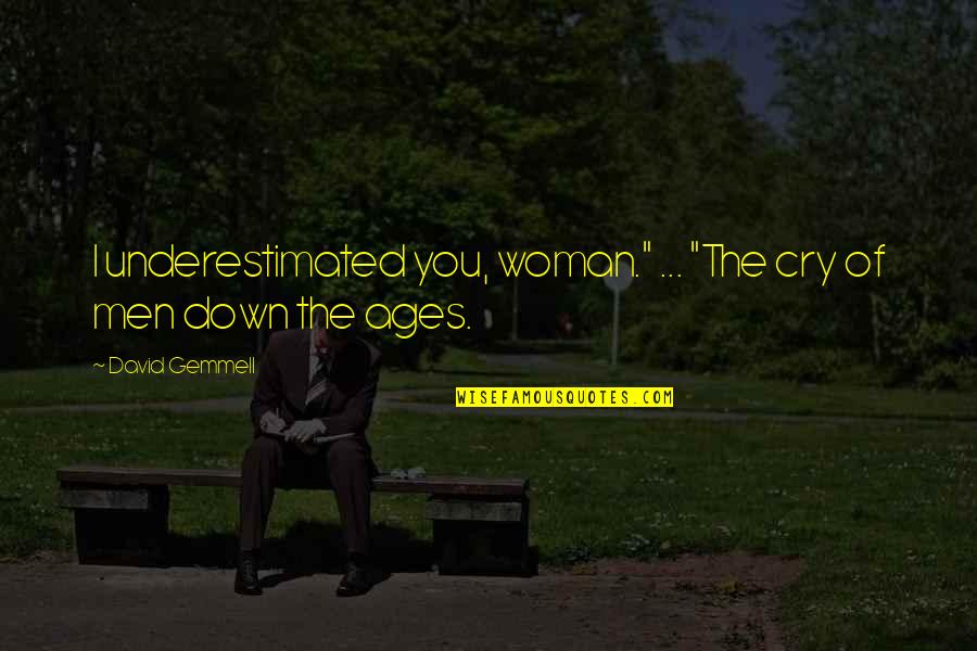 Kwartowitz Dr Quotes By David Gemmell: I underestimated you, woman." ... "The cry of Kwartowitz Dr Quotes By David Gemmell: I underestimated you, woman." ... "The cry of