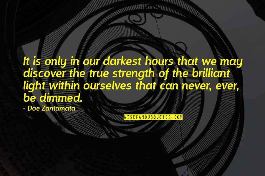 Kwasney Design Quotes By Doe Zantamata: It is only in our darkest hours that