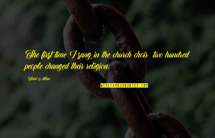 Kwast Hobby Quotes By Fred Allen: The first time I sang in the church