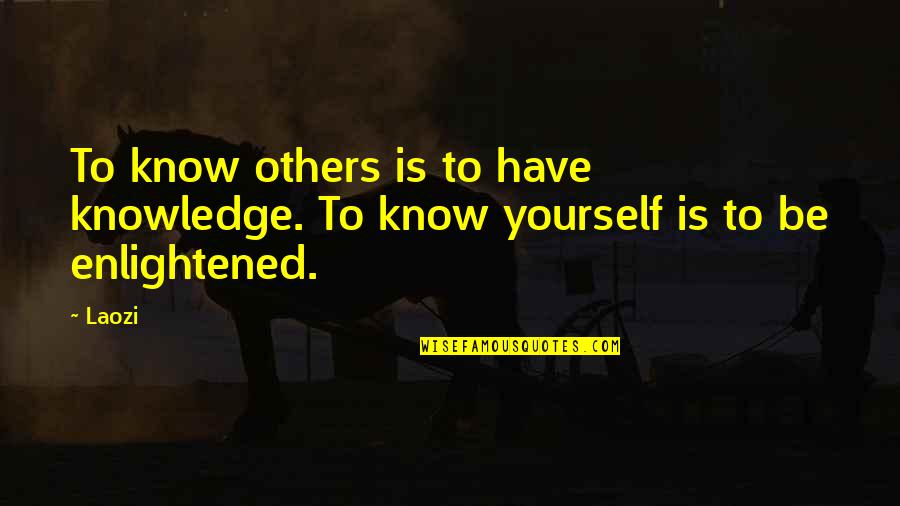 Kwaundel Quotes By Laozi: To know others is to have knowledge. To