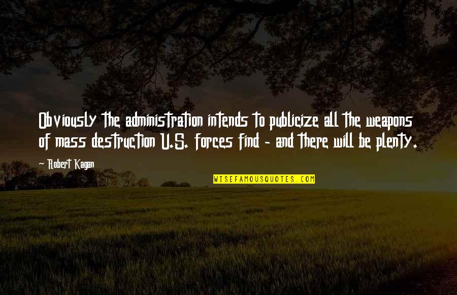 Kwei Quotes By Robert Kagan: Obviously the administration intends to publicize all the Kwei Quotes By Robert Kagan: Obviously the administration intends to publicize all the