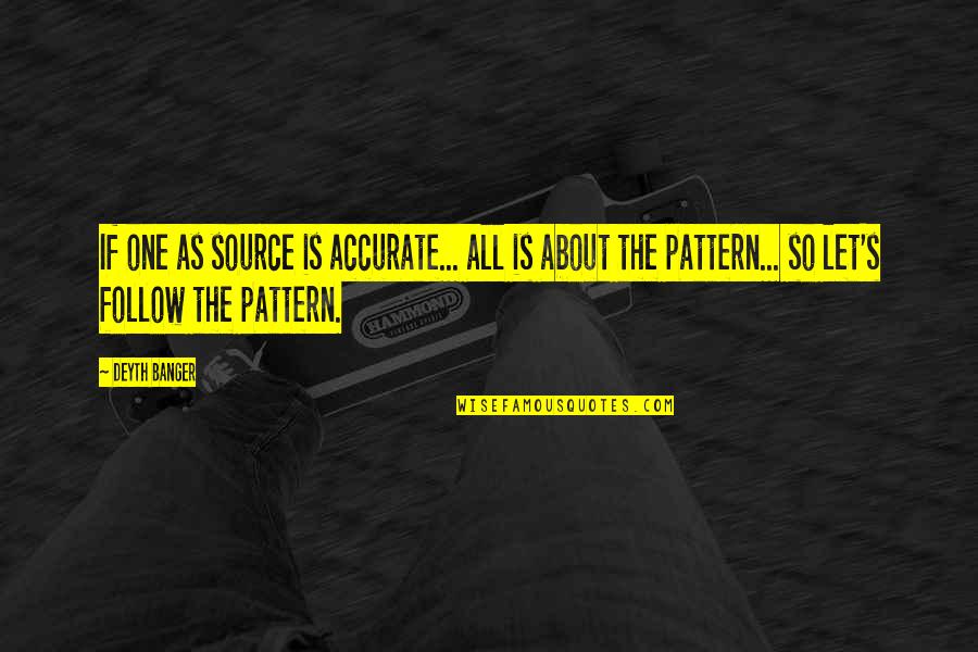 Kweilin Ellingrud Quotes By Deyth Banger: If one as source is accurate... all is