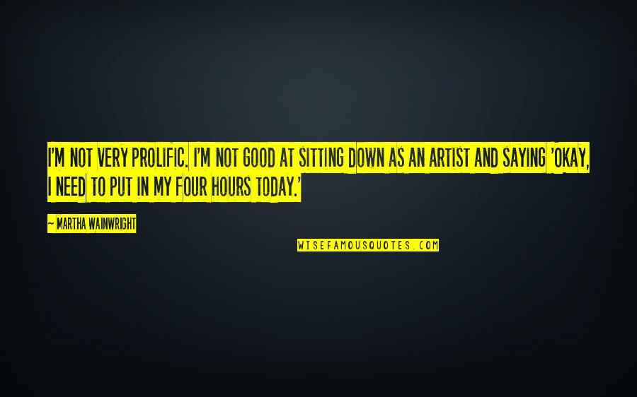 Kweku Ananse Quotes By Martha Wainwright: I'm not very prolific. I'm not good at Kweku Ananse Quotes By Martha Wainwright: I'm not very prolific. I'm not good at