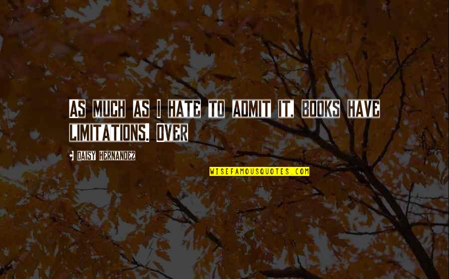 Kweli Journal Quotes By Daisy Hernandez: As much as I hate to admit it, Kweli Journal Quotes By Daisy Hernandez: As much as I hate to admit it,
