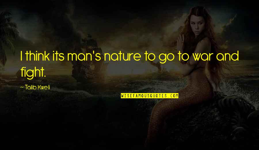 Kweli Talib Quotes By Talib Kweli: I think its man's nature to go to Kweli Talib Quotes By Talib Kweli: I think its man's nature to go to