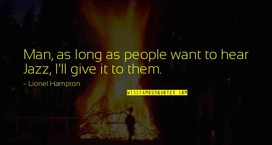 Kweloland Quotes By Lionel Hampton: Man, as long as people want to hear