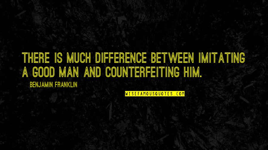 Kweloo Quotes By Benjamin Franklin: There is much difference between imitating a good