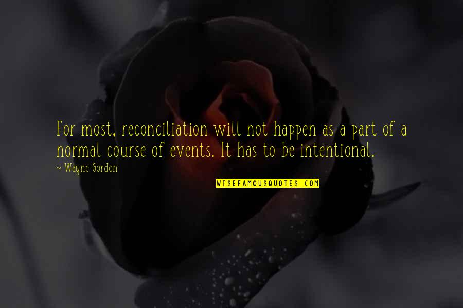 Kwenge Mwewa Quotes By Wayne Gordon: For most, reconciliation will not happen as a