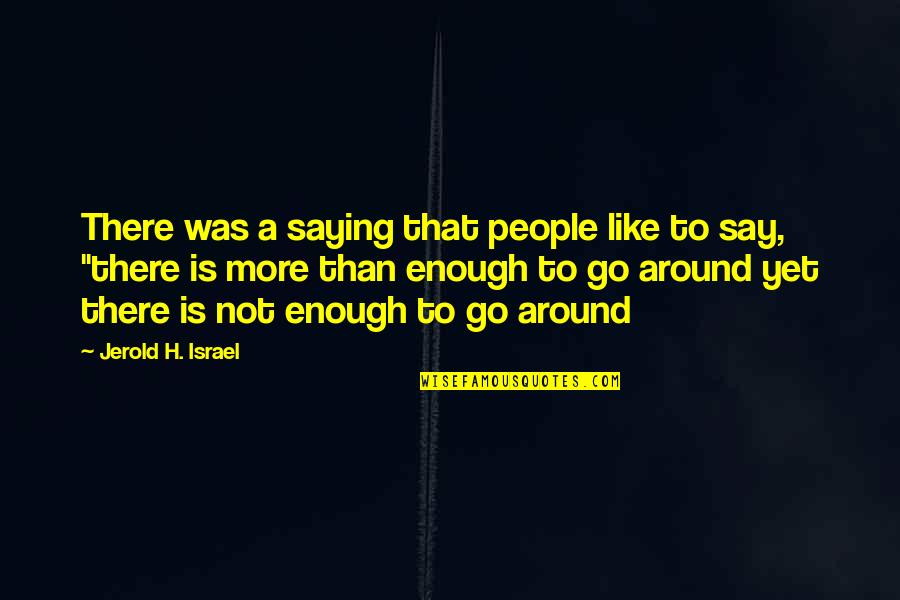 Kwho Airport Quotes By Jerold H. Israel: There was a saying that people like to