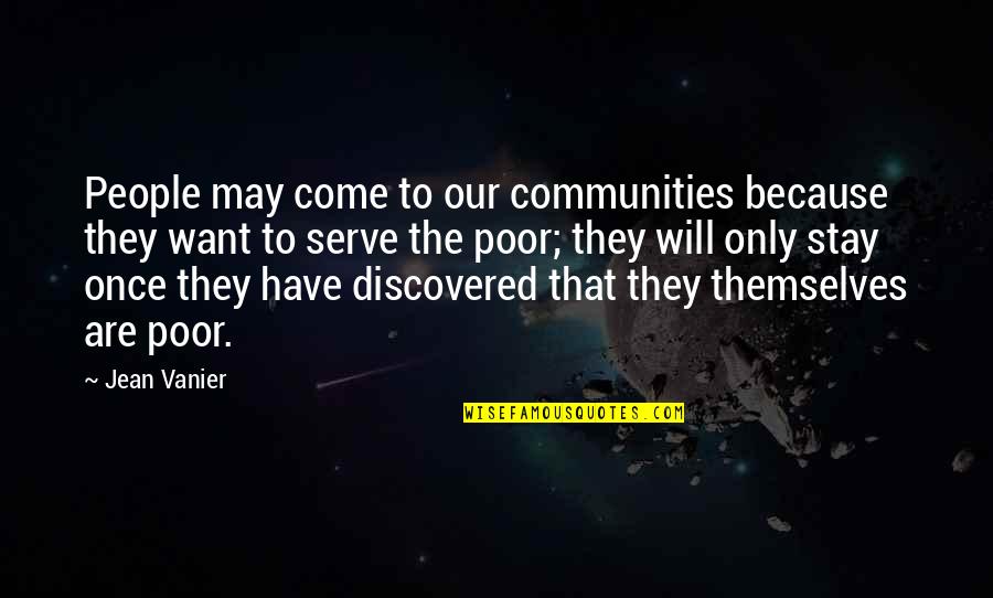 Kwiatkowski Nick Quotes By Jean Vanier: People may come to our communities because they Kwiatkowski Nick Quotes By Jean Vanier: People may come to our communities because they