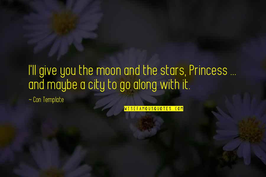 Kwick Blog Quotes By Con Template: I'll give you the moon and the stars,